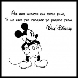 wood sign with Walt Disney quote: "All our dreams can come true, if we have the courage to pursue them".