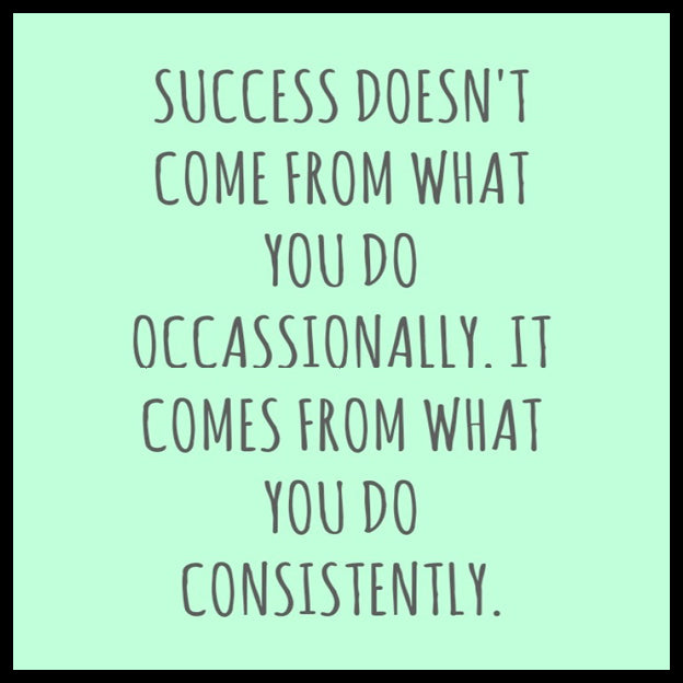 What You Do Consistently