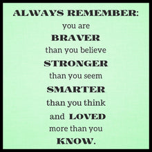 Wood sign gift with quote: "Always remember: you are braver than you believe, stronger than you seem, smarter than you think and loved more than you know".